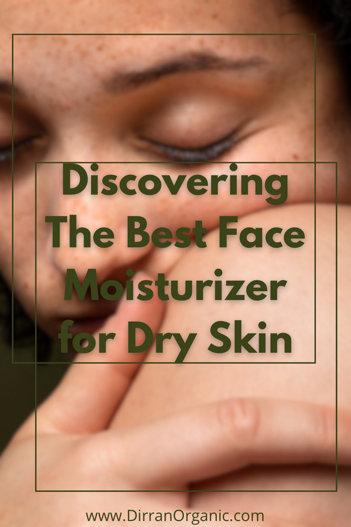Discovering the Best Face Moisturizer for Dry Skin
